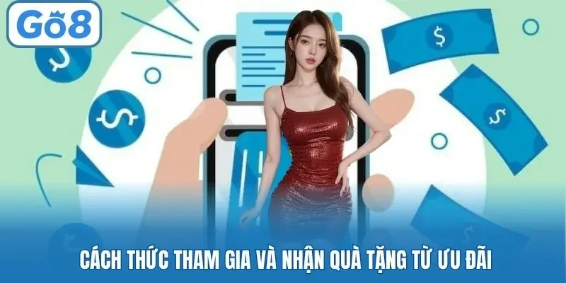 Cách thức tham gia và nhận quà tặng từ ưu đãi 