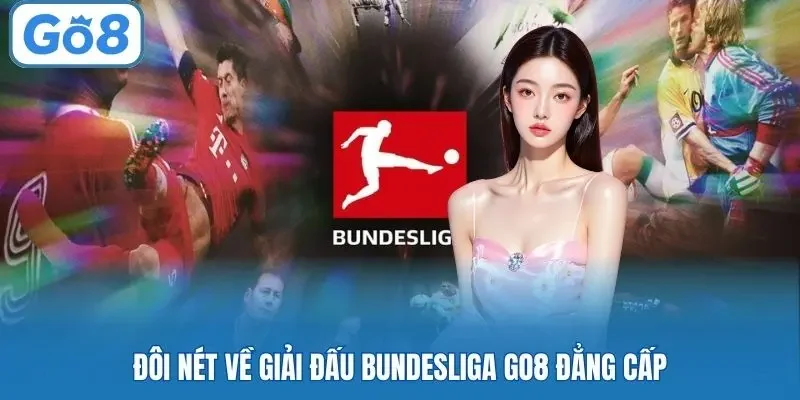 Đôi nét về giải đấu Bundesliga GO8 đẳng cấp 
