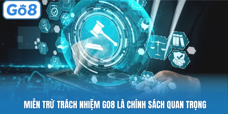 Miễn trừ trách nhiệm GO8 là chính sách quan trọng tại nhà cái